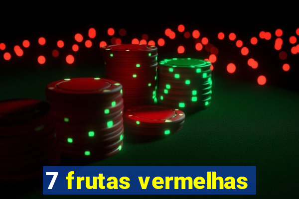 7 frutas vermelhas